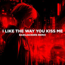 I Like The Way You Kiss Me (Bassjackers Remix)