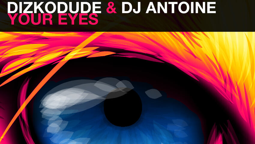 Dizkodude & DJ Antoine verröffentlichen "Your Eyes"