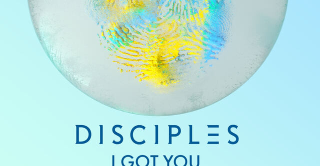 Disciples präsentieren ihre neue Single "I Got You"