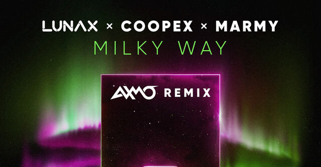 LUNAX x Coopex x Marmy - Milky Way