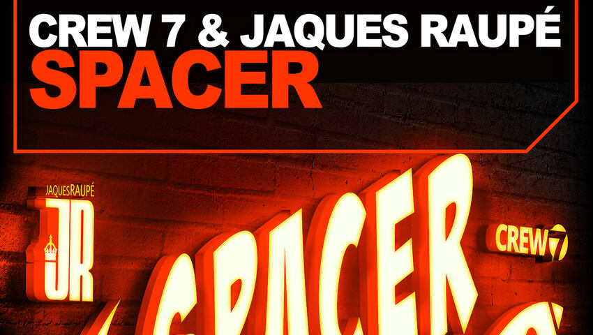 Crew 7 & Jaques Raupe mit Neuauflage von "Spacer"