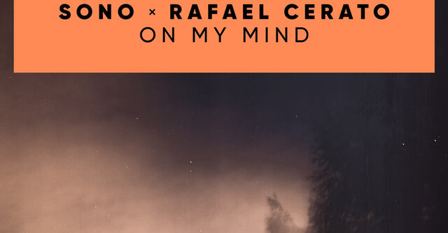 Sono x Rafael Cerato - On My Mind