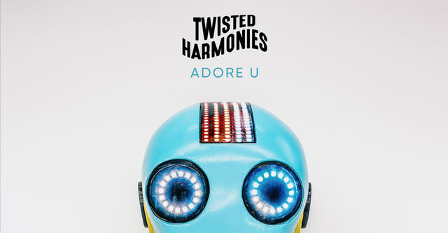 Twisted Harmonies veröffentlichen "Adore U"