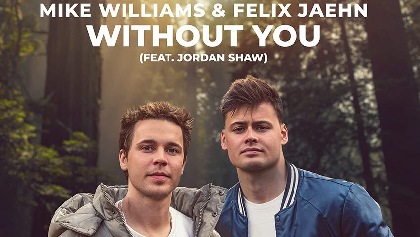 Mike Williams und Felix Jaehn veröffentlichen zweite Collab „Without You“