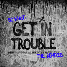 Get In Trouble (So What)