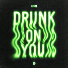 Drunk On You