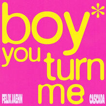 Boy You Turn Me