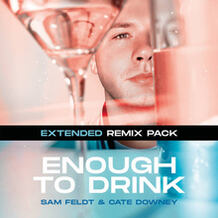 Enough To Drink (Remix Pack)