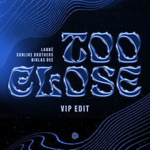 Too Close (VIP Edit)