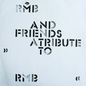 RMB And Friends >> A Tribute To RMB