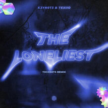 The Loneliest (T3CHN0T3 Remix) 