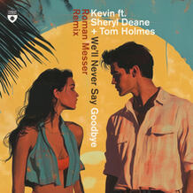We'll Never Say Goodbye (Roman Messer Remix)