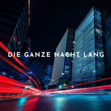 Die Ganze Nacht Lang