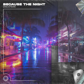 Because The Night