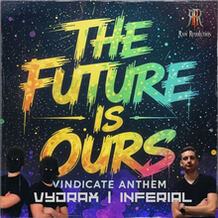 The Future Is Ours (Vindicate Anthem)