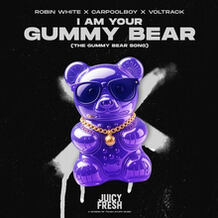 I Am Your Gummy Bear (The Gummy Bear Song)