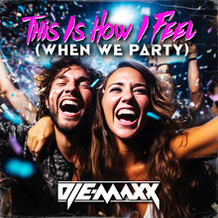 This Is How I Feel (When We Party)