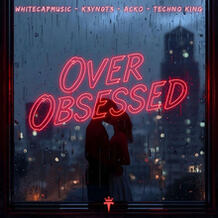 Over Obsessed