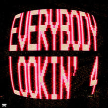 Everybody Lookin' 4