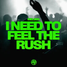 I Need To Feel The Rush