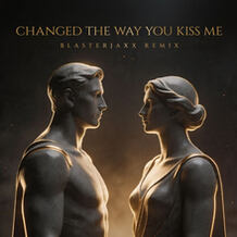 Changed The Way You Kiss Me (Blasterjaxx Remix)