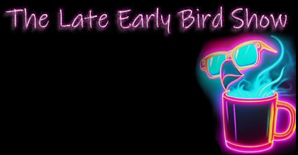 Early Bird Show